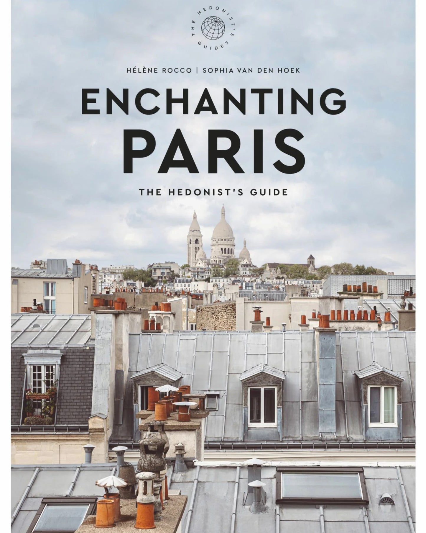 ENCHANTING PARIS: THE HEDONISTS GUIDE