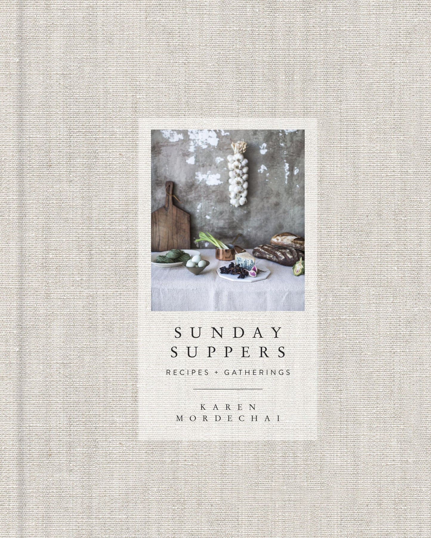 SUNDAY SUPPERS BY KAREN MORDECHAI