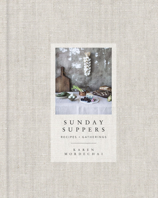 SUNDAY SUPPERS  BY KAREN MORDECHAI