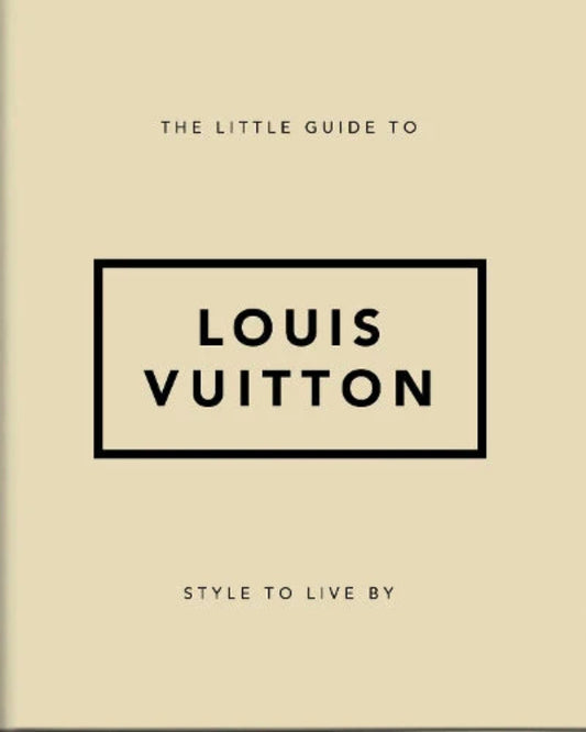 The Bookreps product, THE LITTLE GUIDE TO LOUIS VUITTON, is a beige book cover with its title prominently displayed within a black rectangular frame. Beneath the title, in smaller text, it states "Style to Live By," exquisitely encapsulating the essence of fashion and luxury.