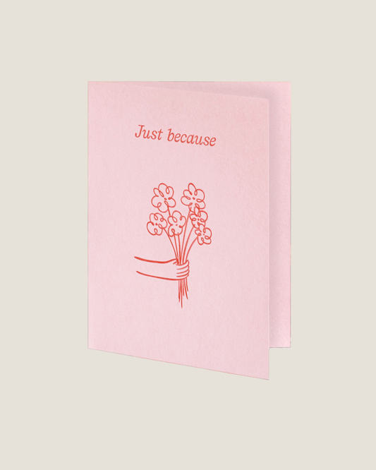 JUST BECAUSE - SHORT TALK GREETING CARD