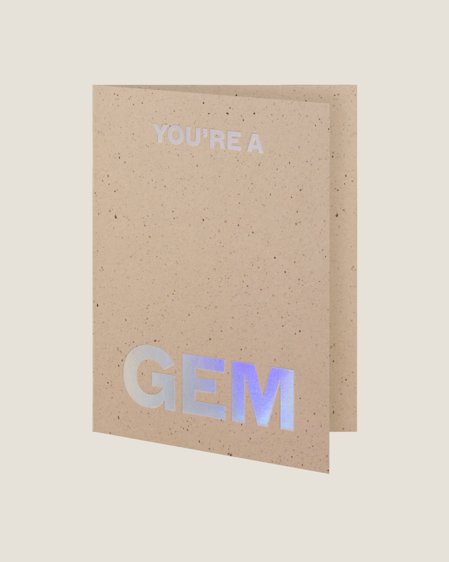 YOU'RE A GEM - SHORT TALK GREETING CARD