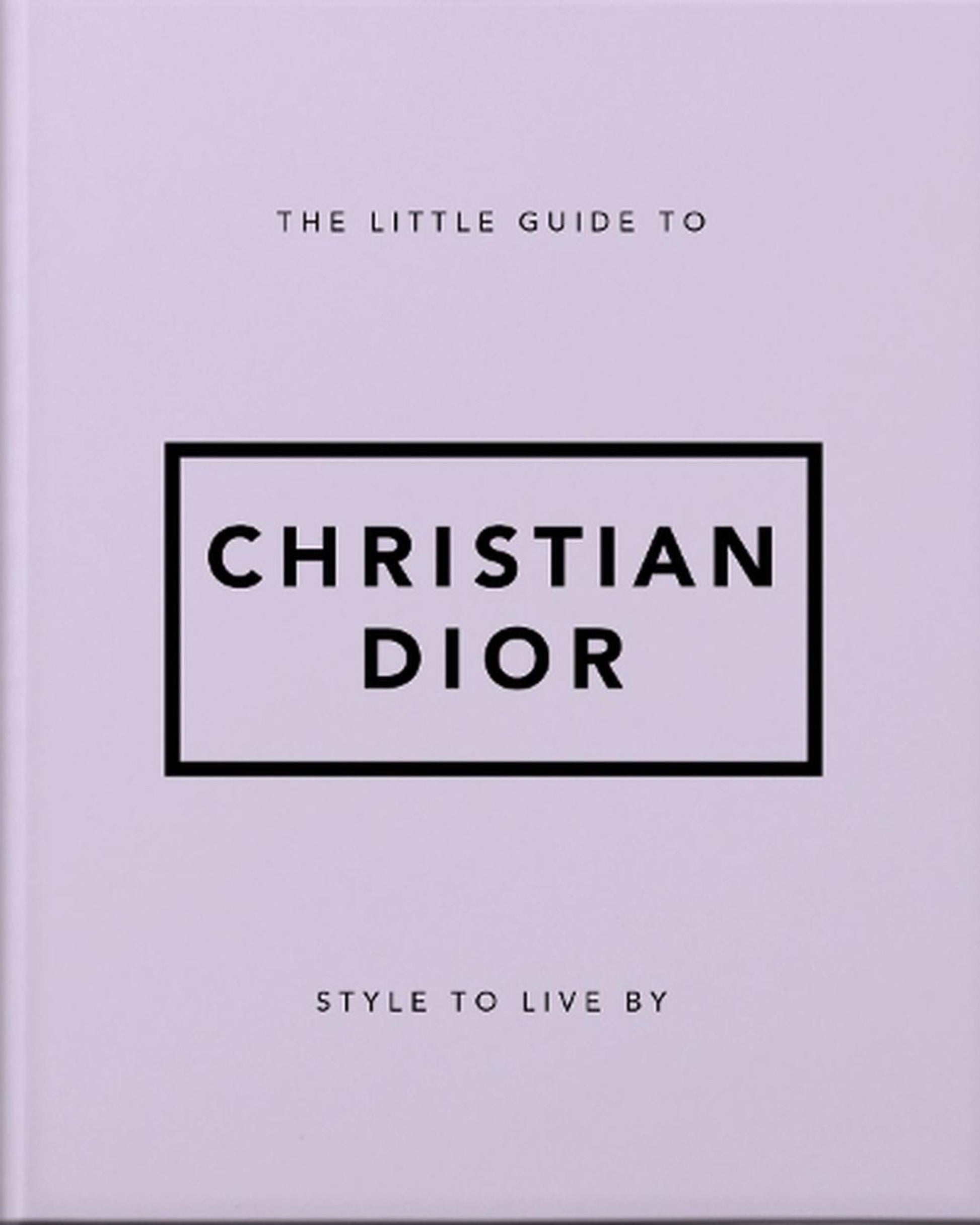 The image showcases a book cover set against a light purple background. The title, written in black text, reads *THE LITTLE GUIDE TO CHRISTIAN DIOR STYLE TO LIVE BY*. This captures the essence of Dior's revolutionary New Look that redefined fashion movements. The book is by Bookreps.