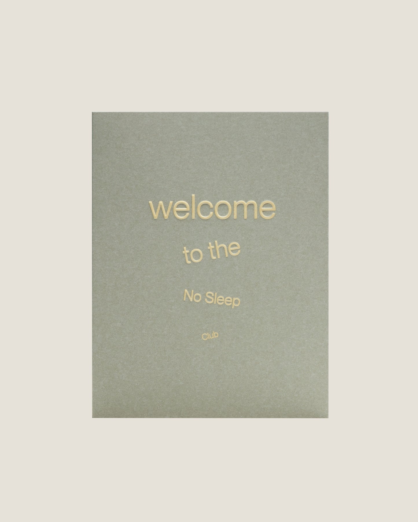 WELCOME TO THE NO SLEEP CLUB - SHORT TALK GREETING CARD